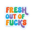 Fresh Out Of Fucks Vinyl