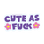Cute As Fuck Vinyl