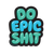 Do Epic Shit Vinyl