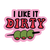 Like It Dirty Vinyl